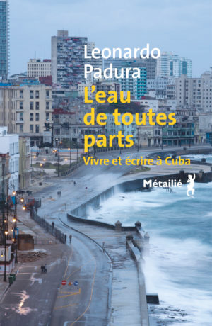 Livre : "L'eau de toutes parts" de Leonardo Padura traduit par Elena Zayas
