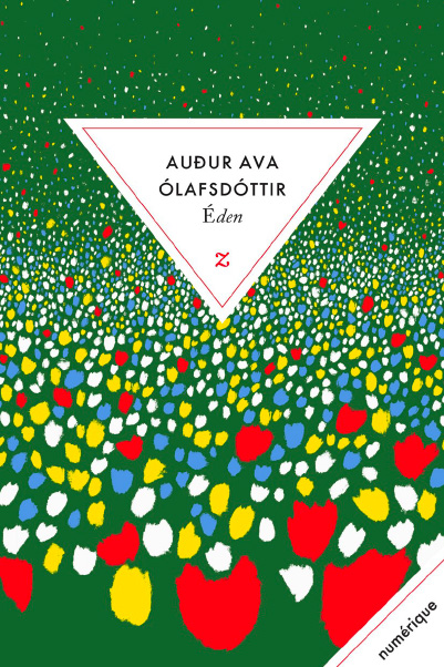 Eden<br />
Auður Ava Ólafsdóttir, traduit par Eric Boury (Zulma, 2023)