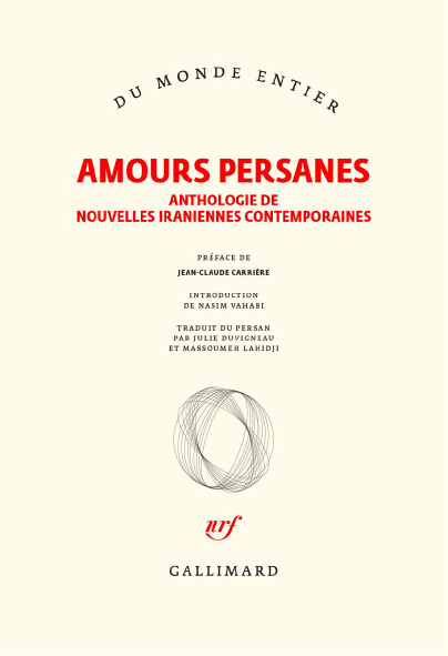 Amours persanes<br />
Anthologie de nouvelles iraniennes contemporaines, traduit du persan par Julie Duvigneau et Massoumeh Lahidji (Gallimard, 2021)