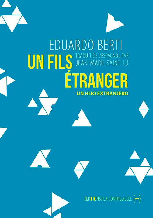 Un fils étranger d'Eduardo Berti (La Contre Allée, 2021), traduit de l’espagnol par Jean-Marie Saint-Lu
