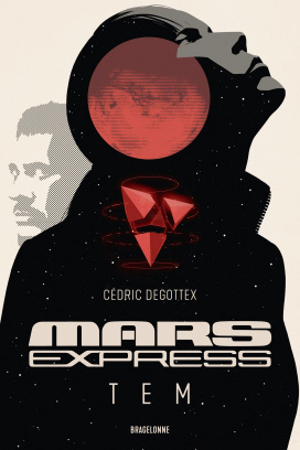 Mars express - TEM de Cédric Degottex (Bragelonne, 2023)