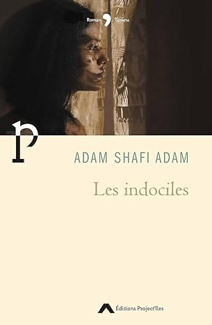 Les indociles, d'Adam Shafi Adam, traduit du swahili par Aurélie Journo (Project’îles, 2023)